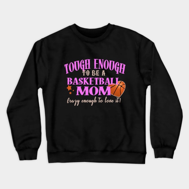 Tough Enough To Be A Basketball Mom Crewneck Sweatshirt by tropicalteesshop